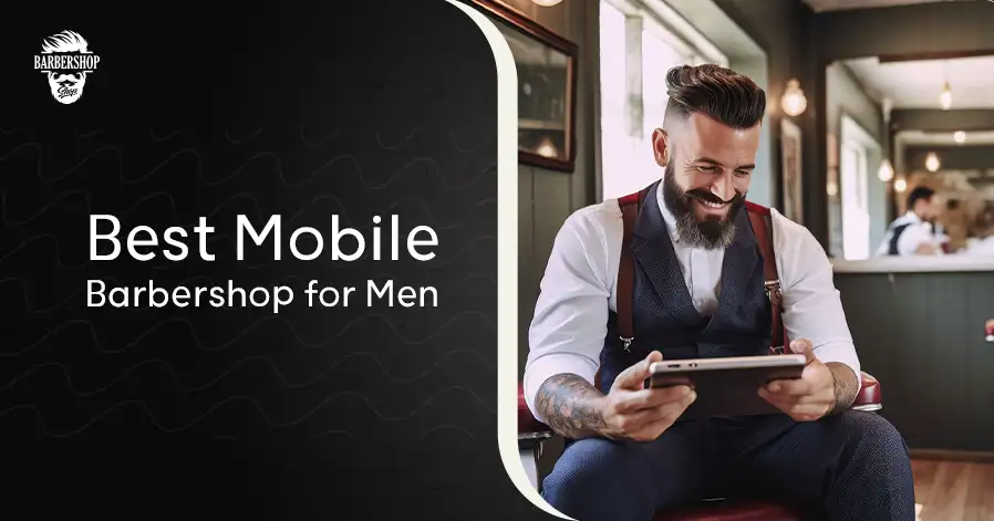 Best Mobile Barbershop for Men