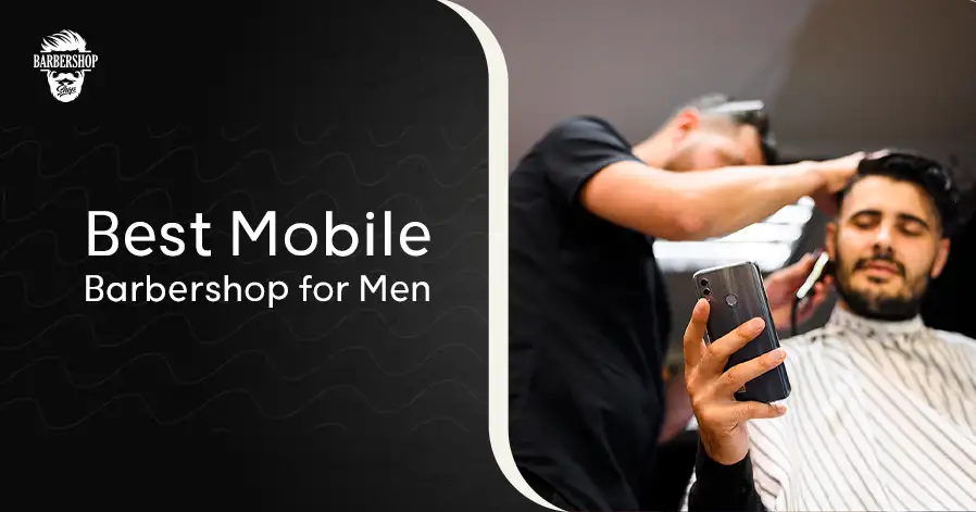 Best Mobile Barbershop for Men
