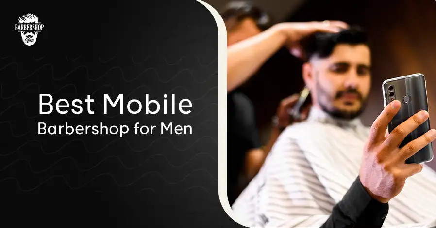 Best Mobile Barbershop for Men
