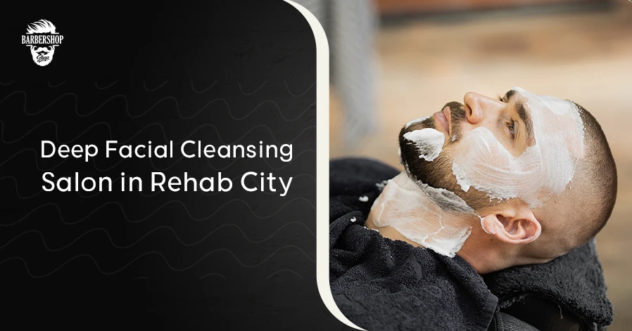 Deep Facial Cleansing Salon in Rehab City