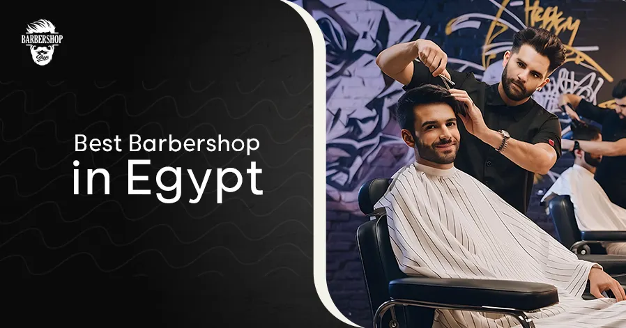 Best Barbershop in Egypt