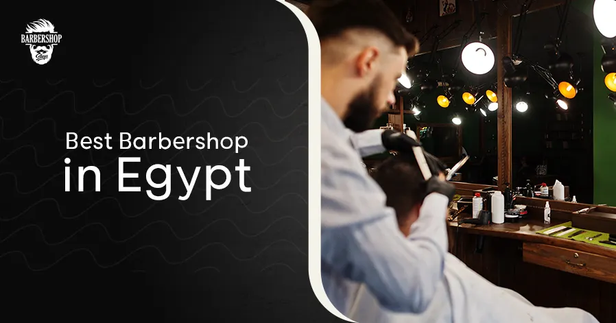 Best Barbershop in Egypt