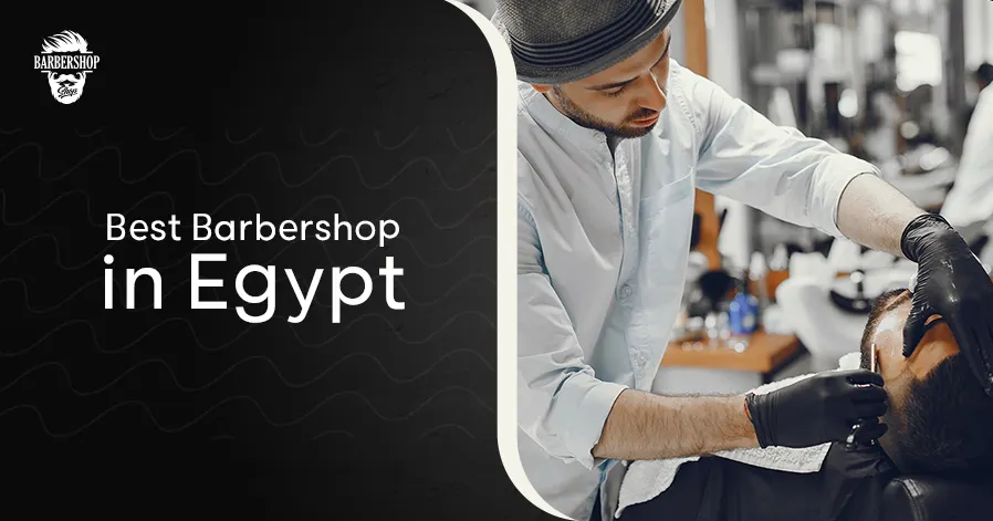 Best Barbershop in Egypt