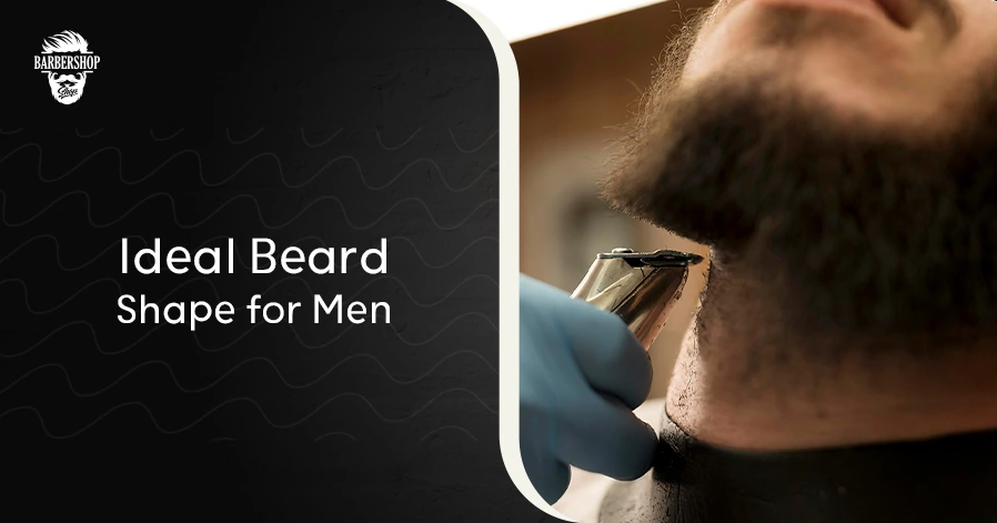 Ideal Beard Shape for Men